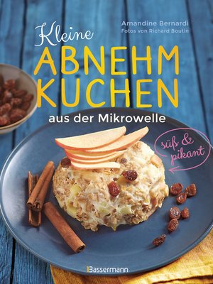 cover image of Kleine Abnehmkuchen--süß & pikant--die besten Rezepte für kalorienarme Schüsselkuchen aus der Mikrowelle